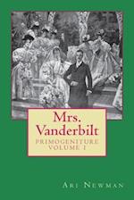 Mrs. Vanderbilt: Primogeniture - VOLUME I 