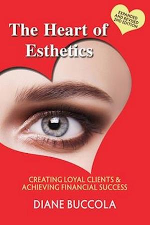 The Heart of Esthetics: Creating Loyal Clients & Achieving Financial Success