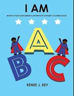 I AM:Words of Encouragement & Inspiration Alphabet Coloring Book: Children Coloring & Activity Book for Ages 4-7 