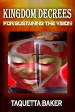 Kingdom Decrees for Sustaining the Vision