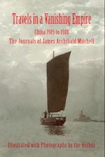 Travels in a Vanishing Empire, China 1915 to 1918