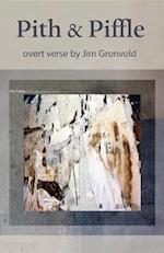 Pith & Piffle : overt verse by Jim Gronvold