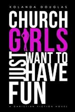 Church Girls Just Want to Have Fun
