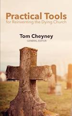 Practical Tools Practical Tools for Reinventing the Dying Church