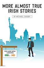 MORE ALMOST TRUE IRISH STORIES 