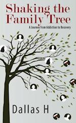 Shaking the Family Tree : A Journey from Addiction to Recovery