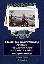 I Guess I Just Wasn't Thinking: Part Three : The CIA Secret Airline and Eureka! She Exists!