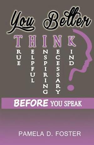 You Better Think: Before You Speak