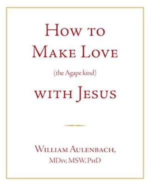 How to Make Love (the Apgape Kind) with Jesus