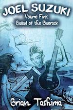 Joel Suzuki, Volume Five: Ballad of the Bluerock 