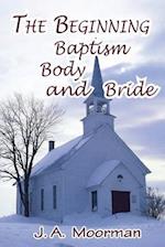 The Church, Beginning, Baptism, Body, and Bride