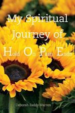 My Spiritual Journey of Hope/Hold on Pain Ends