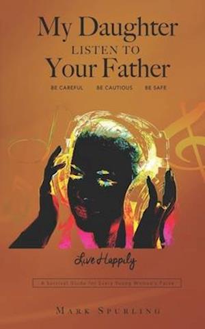 My Daughter Listen to your Father