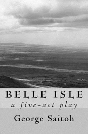 Belle Isle: A five-act play