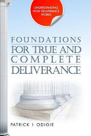 Foundations for True and Complete Deliverance