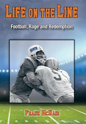 Life on the Line : Football, Rage and Redemption