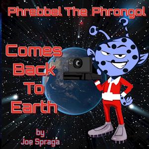 Phrebbel The Phrongol Comes Back To Earth