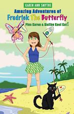 Amazing Adventures of Fredrick the Butterfly Plus Karen and Malibu Kool Kat!