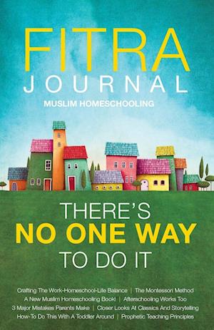 Fitra Journal &#12033;muslim Homeschooling There's No One Way to Do It
