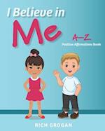 I Believe In Me: A-Z Positive Affirmations Book 