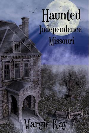 Haunted Independence Missouri