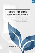 God's Not Done with Your Church