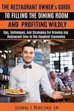 Restaurant Owner's Guide To Filling The Dining Room and Profiting Wildly