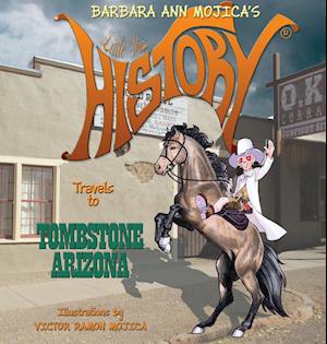 Little Miss HISTORY Travels to TOMBSTONE ARIZONA