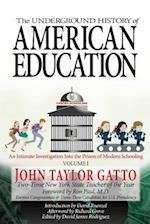 The Underground History of American Education, Volume I