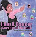 I Am A Dancer Every Day of the Week