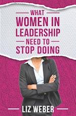 What Women In Leadership Need to Stop Doing