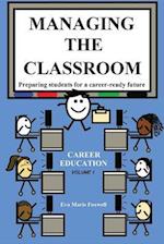 Managing the Classroom : Preparing students for a career-ready future