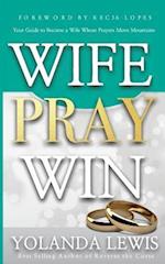 Wife. Pray. Win.