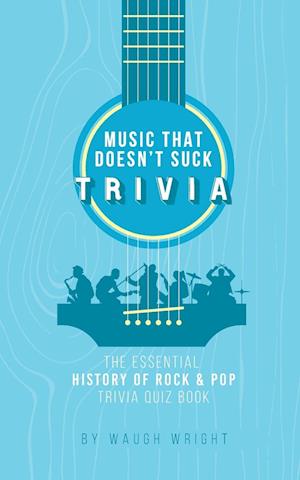 The Essential History of Rock & Pop Trivia Quiz Book