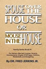 Spouse Over The House or Mouse In The House