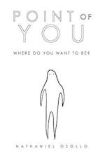 Point of You: Where Do You Want To Be 