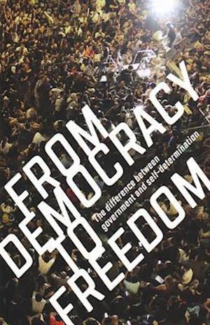 From Democracy to Freedom