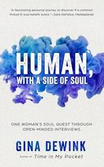 Human, with a Side of Soul : One Woman's Soul Quest Through Open-Minded Interviews