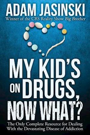 My Kid's on Drugs. Now What?