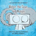 Wobot, the Gear, and Motion