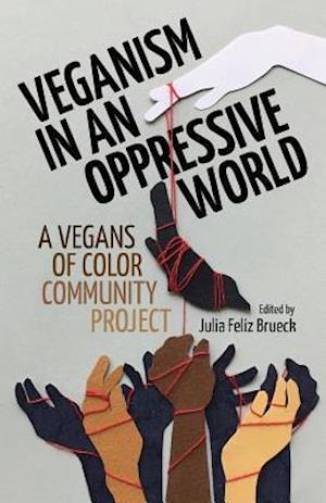 Veganism in an Oppressive World: A Vegans-of-Color Community Project
