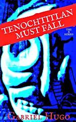 Tenochtitlan Must Fall