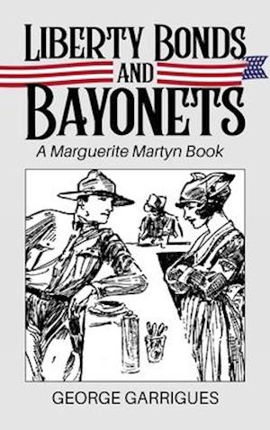 Liberty Bonds and Bayonets