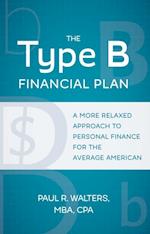The Type B Financial Plan : A More Relaxed Approach to Personal Finance for the Average American