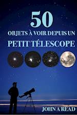 50 Objets a Voir Depuis Un Petit Telescope
