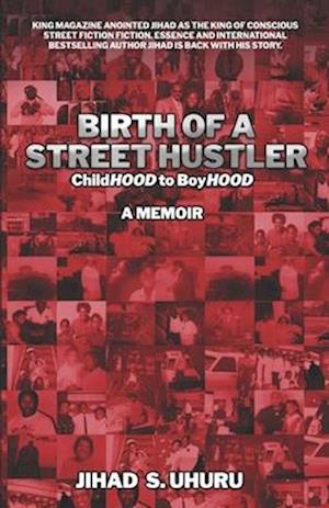 BIRTH OF A STREET HUSTLER: childHOOD to boyHOOD