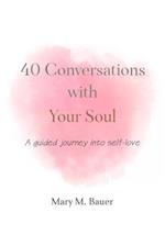 40 Conversations with Your Soul: A guided journey into self-love 