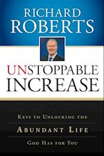 Unstoppable Increase: Keys to Unlocking The Abundant Life God Has for You