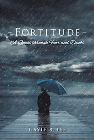 Fortitude: A Quest through Fear and Doubt