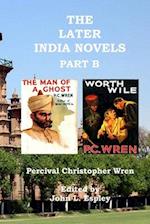 The Later India Novels Part B: The Man of a Ghost & Worth Wile 